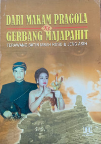 Image of Dari Makam Pragola ke Gerbang Majapahit : Terawang Batin Mbah Roso dan Djeng Asih