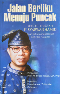 Image of Jalan Berliku Menuju Puncak : sebuah biografi H. Syarwan Hamid