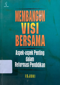 Image of Membangun Visi Misi Bersama : Aspek-Aspek Dalam Reformasi Pendidikan