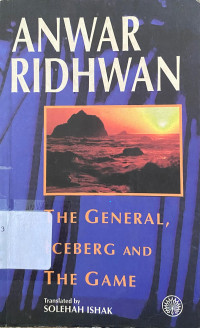 Image of Anwar Ridhwan : The General Iceberg and The Game