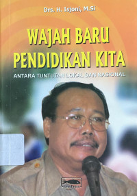 Image of Wajah Baru Pendidikan Kita : Antara Tuntutan Lokal dan Nasional