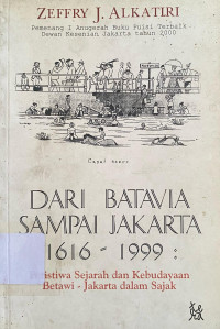 Image of Dari Batavia Sampai Jakarta 1661-1999 : Peristiwa sejarah dan kebudayaan betawi - jakarta dalam sajak