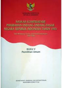 Image of Naskah Komprehensif Perubahan Undang-Undang Dasar Negara Republik Indonesia Tahun 1945